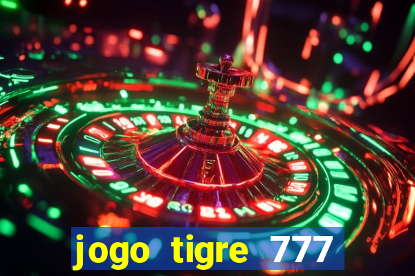 jogo tigre 777 como jogar